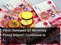 PBoC Releases Q1 Monetary Policy Report: Continues to Implement Moderately Loose Monetary Policy