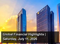 Global Financial Highlights | Saturday, July 11, 2026