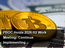 PBOC Holds 2026 H2 Work Meeting: Continue Implementing Appropriately Accommodative Monetary Policy