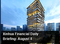 Xinhua Financial Daily Briefing: August 8