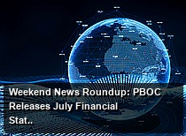 Weekend News Roundup: PBOC Releases July Financial Statistics
