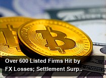 Over 600 Listed Firms Hit by FX Losses; Settlement Surplus Slows at the Margin; Outlook for RMB in H2