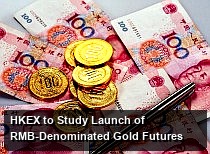 HKEX to Study Launch of RMB-Denominated Gold Futures